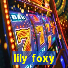 lily foxy